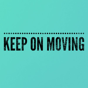 Keep on Moving