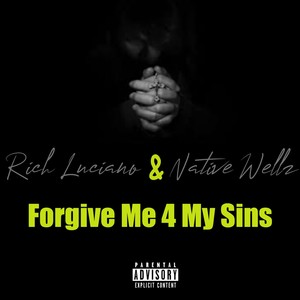 Forgive Me 4 My Sins (Explicit)