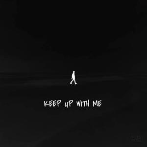 Keep Up With Me (Explicit)