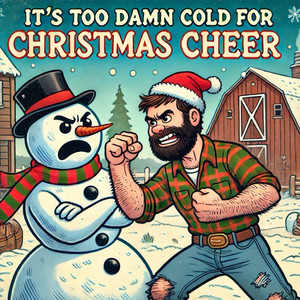 It’s Too Damn Cold for Christmas Cheer