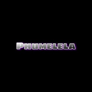 Phumelela (Explicit)