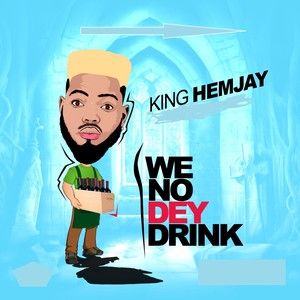 We No Dey Drink