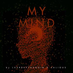 MY MIND (feat. Valious) [Explicit]