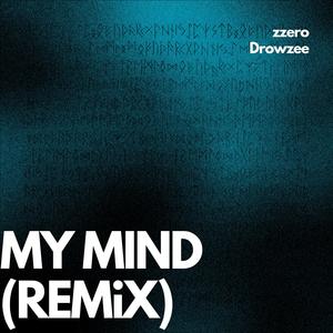 MY MIND (feat. Drowzee) (Remix|Explicit)