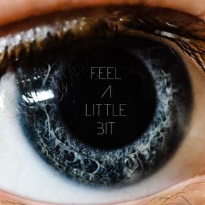 Feel A Little Bit