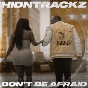 Don't Be Afraid (feat. Lenny J & Yohance) (Explicit)