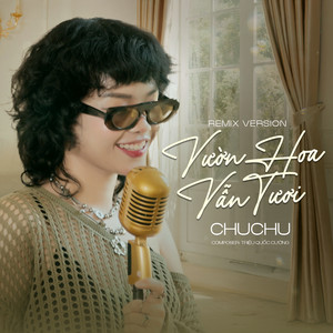Vườn Hoa Vẫn Tươi (Remix)