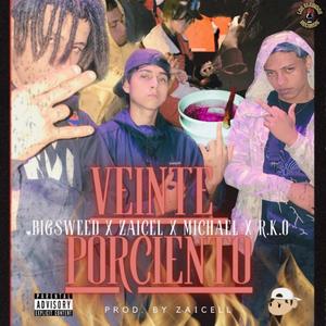 VEINTE PORCIENTO (feat. R.K.O, Michael & Zaicel) [Explicit]