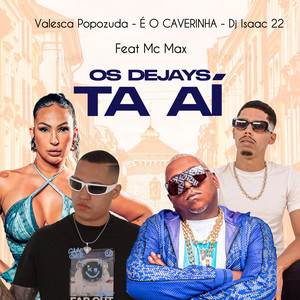 Os Dejays Tá Aí (feat. Mc Max) [Explicit]