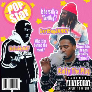 Popstar (feat. Ralfy the Plug & DertBagJANKY) [Explicit]