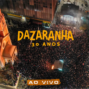 Dazaranha 30 Anos (Ao Vivo)