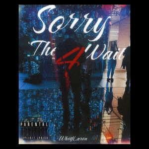 Sorry 4 The Wait (Explicit)