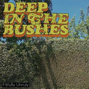 Deep In The Bushes