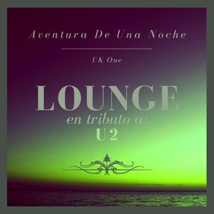 Aventura De Una Noche: Lounge En Tributo a U2