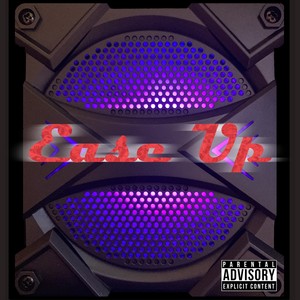 Ease Up (feat. Lil Eazzyy) [Explicit]