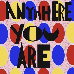 Anywhere You Are