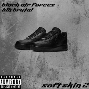 soft skin 2 (feat. BLK Brutal) [Explicit]