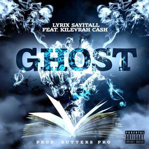 Ghost (feat. Kilevrah Cash) [Explicit]