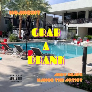 Grab A Drank (feat. Ardy Reapz & Känoë The Artist) [Explicit]