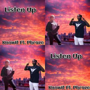 Listen up (feat. Knowit & Phraze)