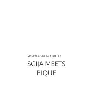 Sgija Meets Bique Amapiano (feat. Just Tee)