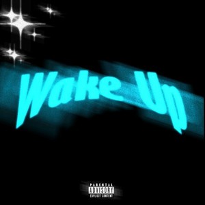 Wake Up (Explicit)
