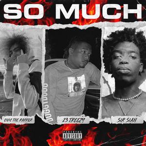 So Much (feat. Civic The Rapper & Sir Siah) [Explicit]