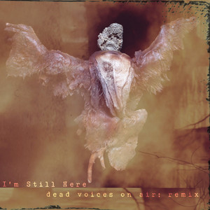 I'm Still Here (Dead Voices on Air Remix)