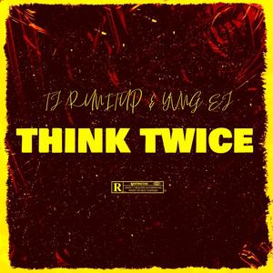 Think Twice (feat. Yvng EJ) [Explicit]