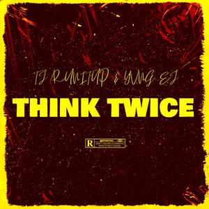 Think Twice (feat. Yvng EJ) (Explicit)