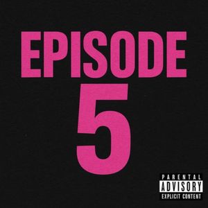Episode 5 (Explicit)
