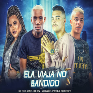 Ela Viaja no Bandido (Explicit)