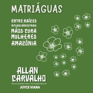 Matriáguas: Entre Raízes, Rituais Ancestrais, Mãos, Cura - Mulheres da Amazônia