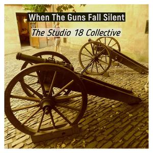 When The Guns Fall Silent(feat. The Studio 18 Collective)