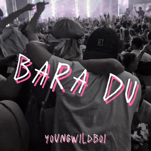 BARA DU (Explicit)