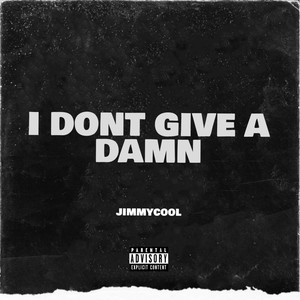 I Dont Give a Damn (Explicit)