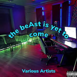 The BeAst Is yet to Come (Explicit)