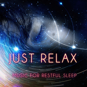 Just Relax - Music for Restful Sleep, Good Time with New Age, Nature Sounds with Relaxing Piano Music, Sensual Massage Music for Aromatherapy, Ocean Waves & Rain Sounds, Serenity Spa