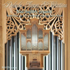 Preludes, Fugues, & Variations: Rosales Organ, Op. 29, St. Bartholomew's Episcopal Church, Atlanta