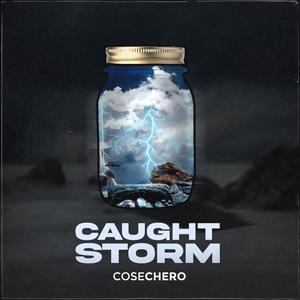 CAUGHT STORM