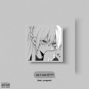 Xq t vas???(feat. Yungami) (Explicit)