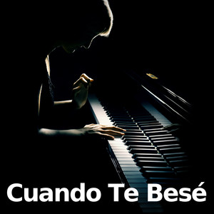 Cuando Te Besé (Piano Version)