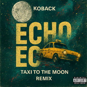 ECHO (feat. E'larah) (TAXI TO THE MOON Remix)