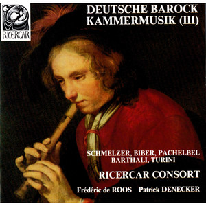 Schmelzer, Biber, Pachelbel, Barthali & Turini: Deutsche Barock Kammermusik III