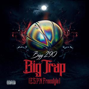 Bigg Trap (ESPN Freestyle) (Explicit)