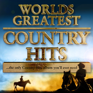 40 - World's Greatest Country Hits…. the only country music album you'll ever need (Deluxe Version )