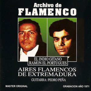 Archivo De Flamenco Vol.17 (Aires Flamencos De Extremadura Con El Indio Gitano Y Ramón "El Portugués")