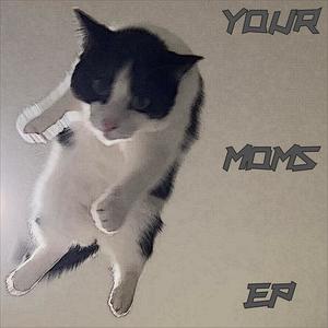 your moms (Explicit)