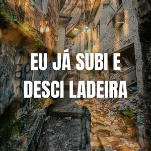 Eu Já Subi Desci Ladeira