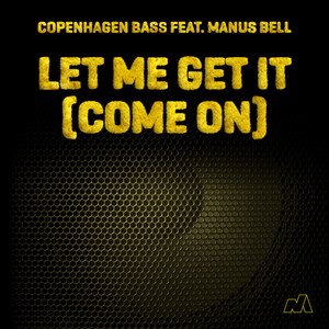 Let Me Get It (Come On) (Extended Version|Explicit)